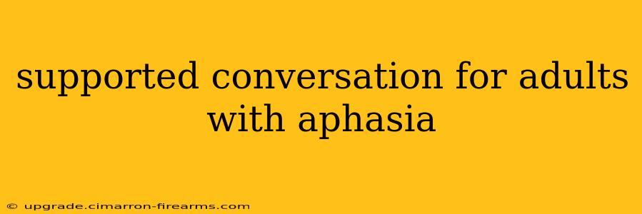 supported conversation for adults with aphasia