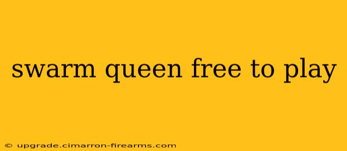 swarm queen free to play