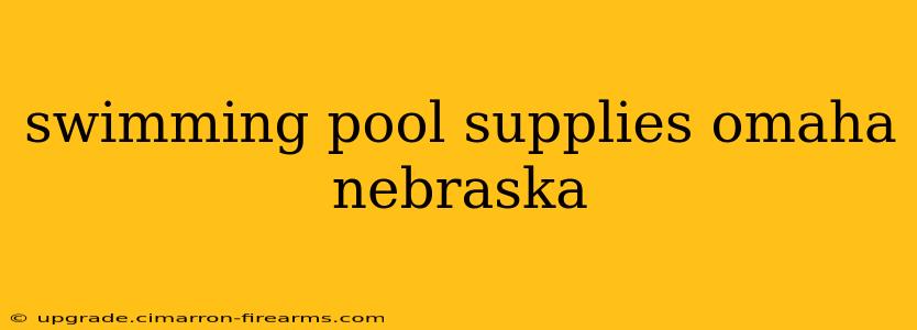 swimming pool supplies omaha nebraska