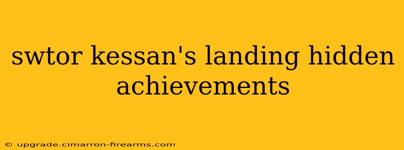 swtor kessan's landing hidden achievements