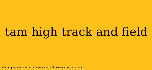 tam high track and field