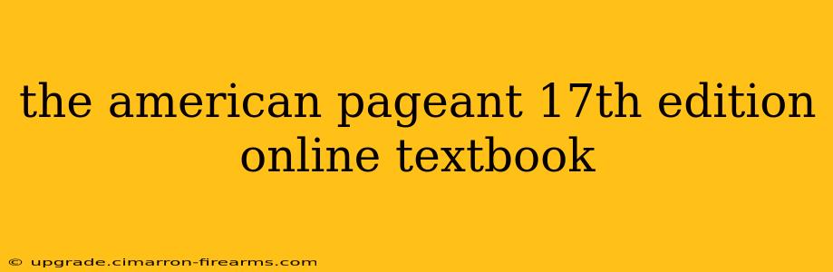 the american pageant 17th edition online textbook