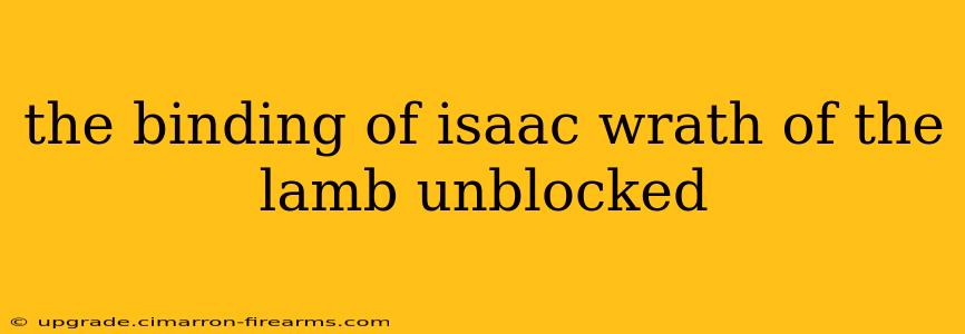 the binding of isaac wrath of the lamb unblocked