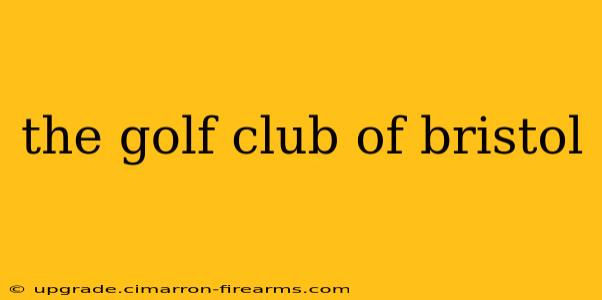 the golf club of bristol