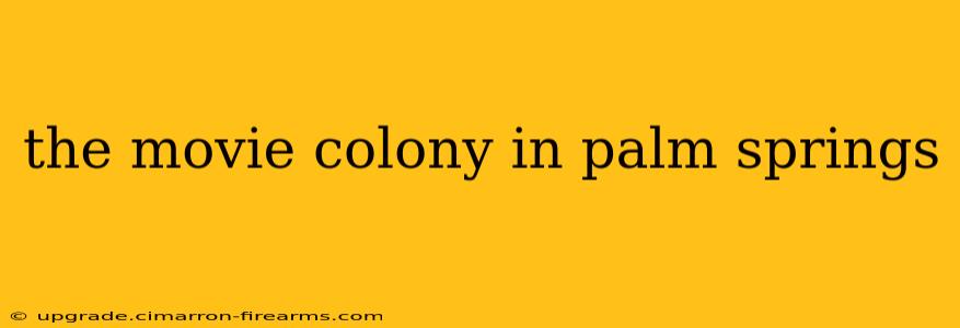 the movie colony in palm springs