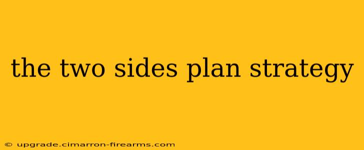 the two sides plan strategy