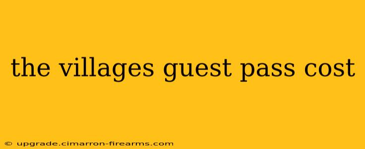 the villages guest pass cost