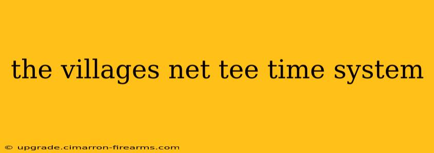 the villages net tee time system