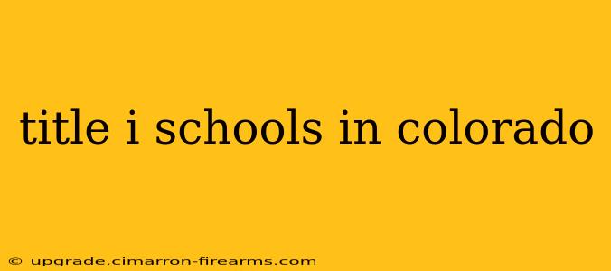 title i schools in colorado