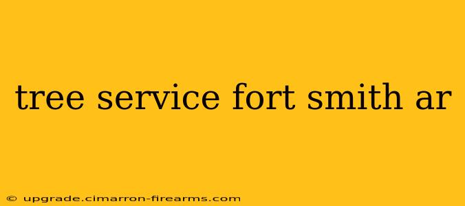 tree service fort smith ar