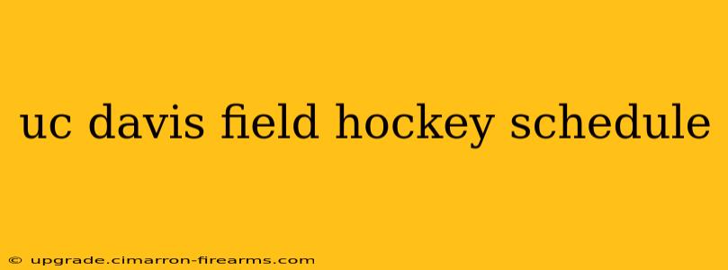 uc davis field hockey schedule