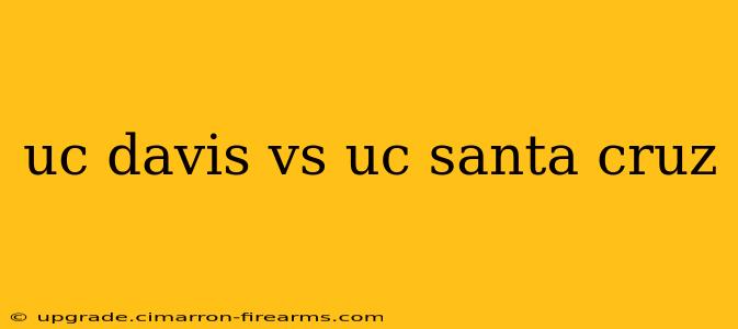 uc davis vs uc santa cruz