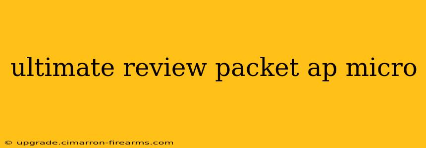 ultimate review packet ap micro