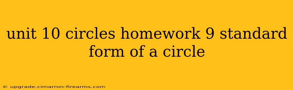 unit 10 circles homework 9 standard form of a circle