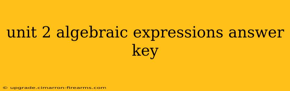 unit 2 algebraic expressions answer key