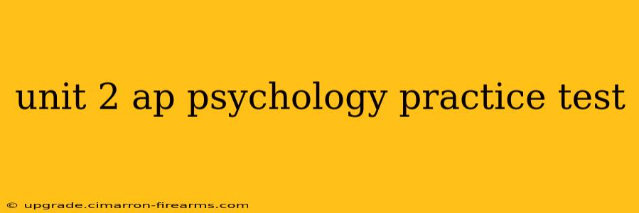 unit 2 ap psychology practice test