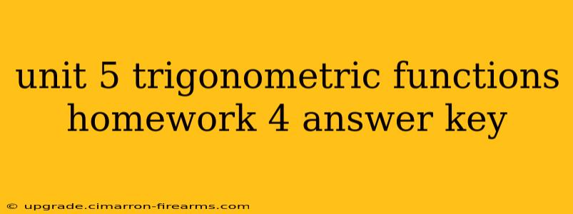 unit 5 trigonometric functions homework 4 answer key