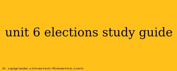 unit 6 elections study guide