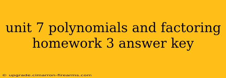 unit 7 polynomials and factoring homework 3 answer key