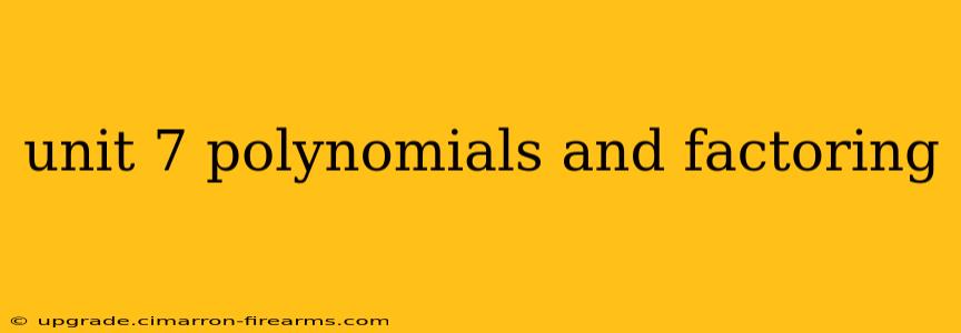 unit 7 polynomials and factoring