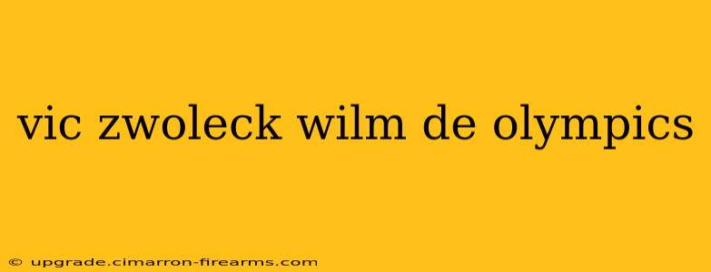 vic zwoleck wilm de olympics