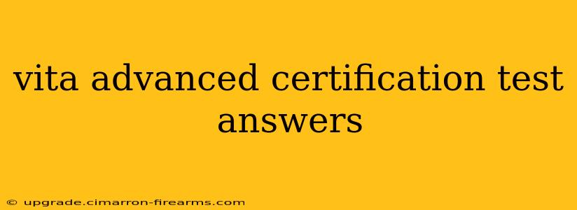 vita advanced certification test answers