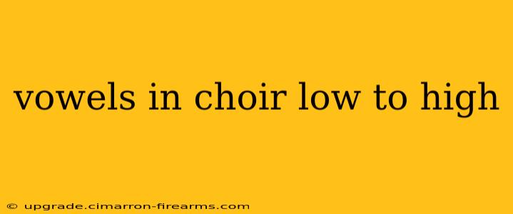 vowels in choir low to high