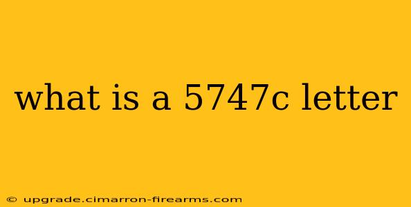 what is a 5747c letter