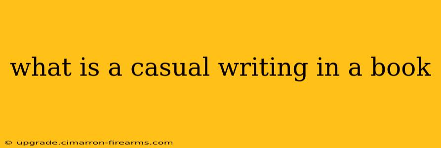 what is a casual writing in a book