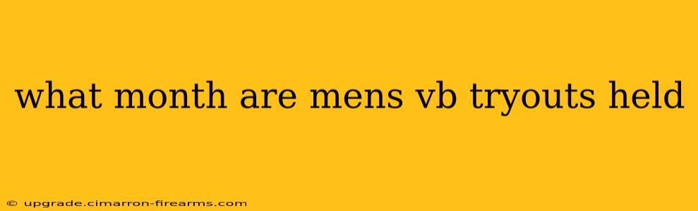 what month are mens vb tryouts held