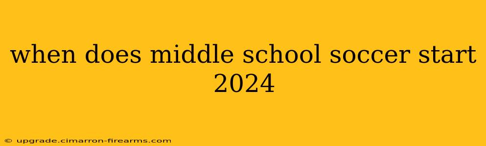 when does middle school soccer start 2024