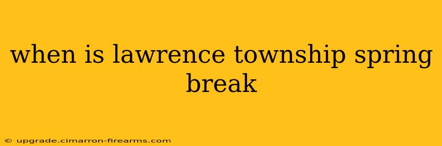 when is lawrence township spring break