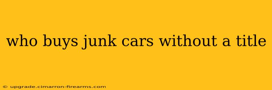 who buys junk cars without a title