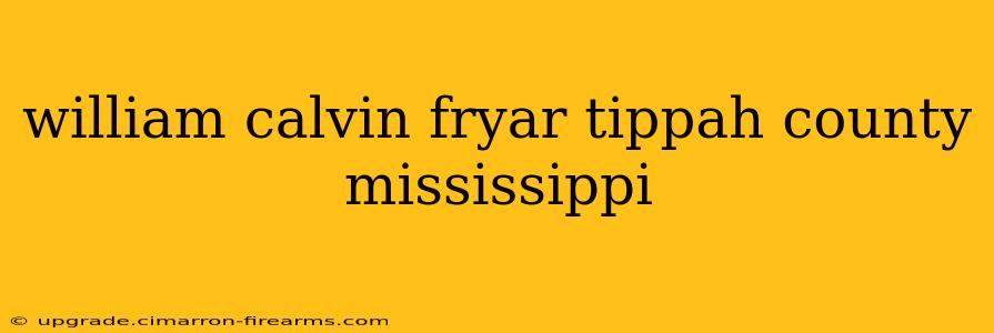 william calvin fryar tippah county mississippi