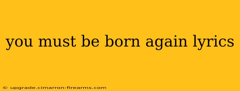 you must be born again lyrics